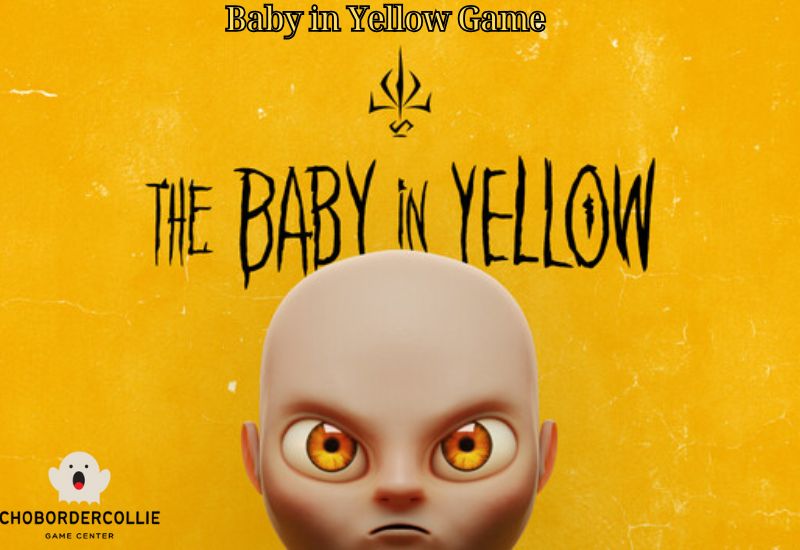 The Baby in Yellow Game: A Spooky, Fun Gaming Experience